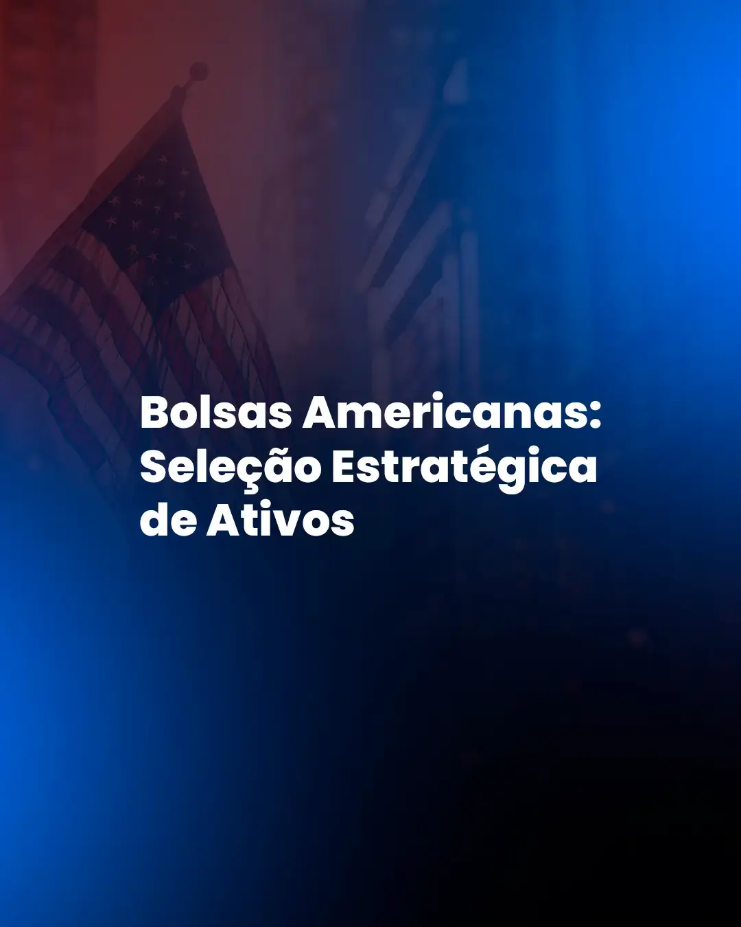 Bolsas Americanas: Seleção Estratégica de Ativos